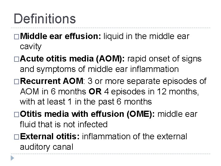 Definitions �Middle ear effusion: liquid in the middle ear cavity �Acute otitis media (AOM):
