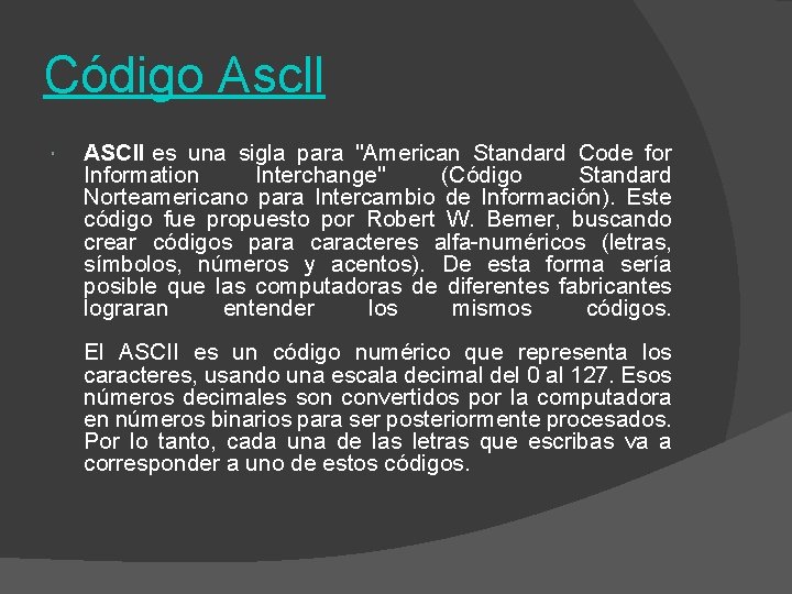 Código Ascll ASCII es una sigla para "American Standard Code for Information Interchange" (Código Código Ascll ASCII es una sigla para "American Standard Code for Information Interchange" (Código