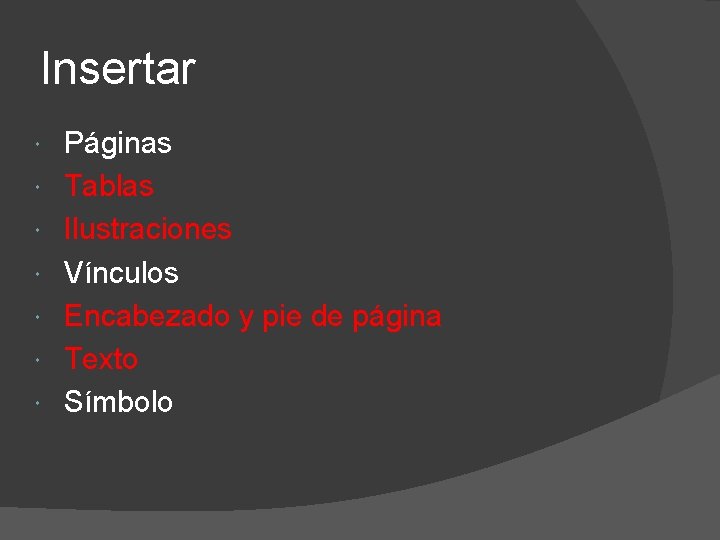 Insertar Páginas Tablas Ilustraciones Vínculos Encabezado y pie de página Texto Símbolo Insertar Páginas Tablas Ilustraciones Vínculos Encabezado y pie de página Texto Símbolo