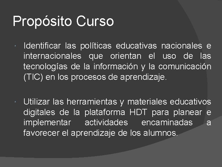 Propósito Curso Identificar las políticas educativas nacionales e internacionales que orientan el uso de Propósito Curso Identificar las políticas educativas nacionales e internacionales que orientan el uso de