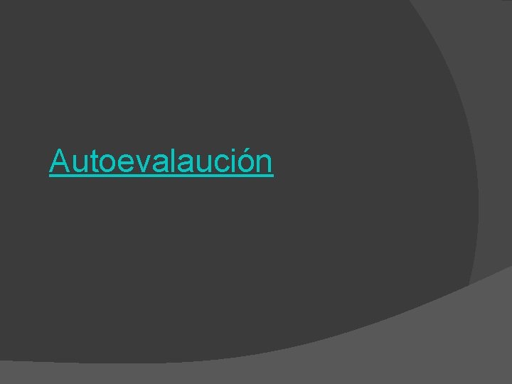 Autoevalaución Autoevalaución