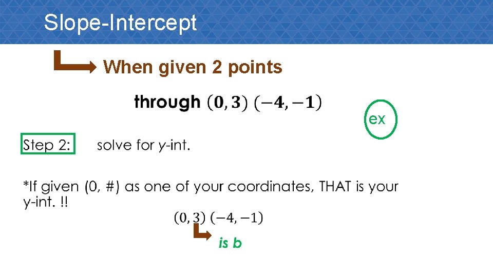 Slope-Intercept When given 2 points • ex 