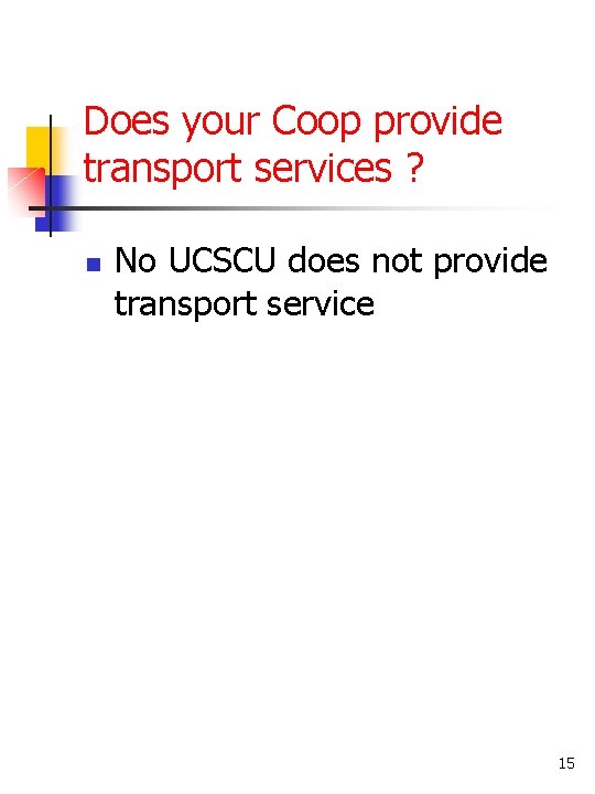 Does your Coop provide transport services ? n No UCSCU does not provide transport