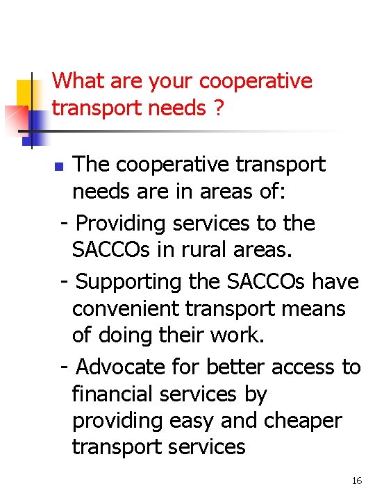 What are your cooperative transport needs ? The cooperative transport needs are in areas
