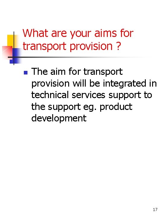 What are your aims for transport provision ? n The aim for transport provision