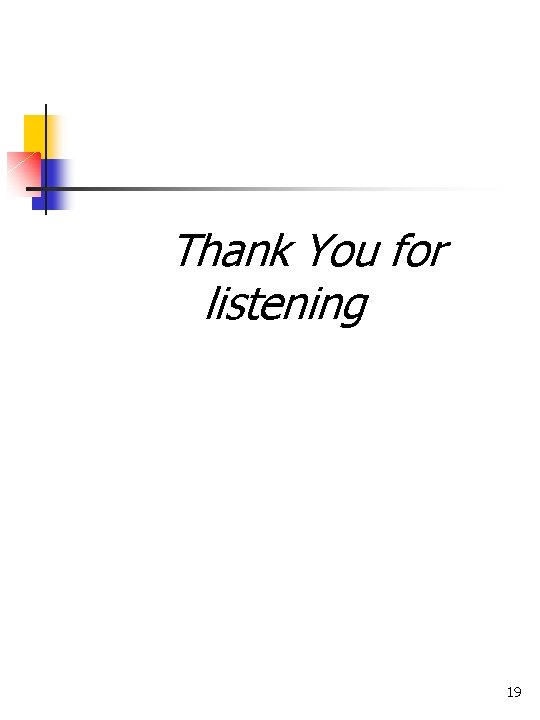 Thank You for listening 19 