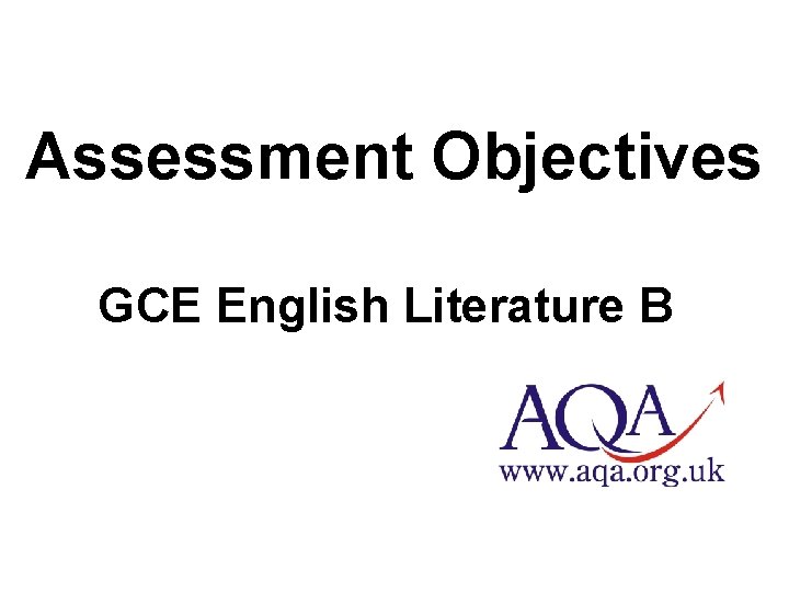Assessment Objectives GCE English Literature B 