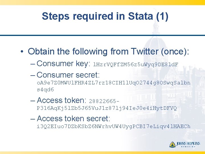Steps required in Stata (1) • Obtain the following from Twitter (once): – Consumer