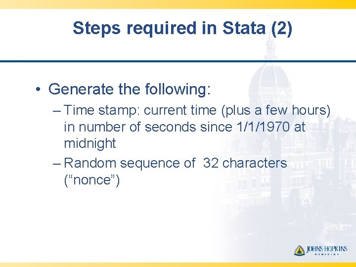 Steps required in Stata (2) • Generate the following: – Time stamp: current time