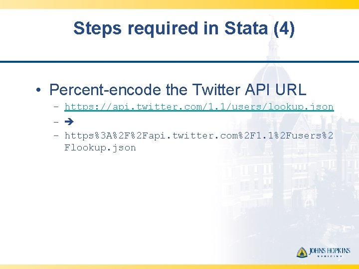 Steps required in Stata (4) • Percent-encode the Twitter API URL – https: //api.