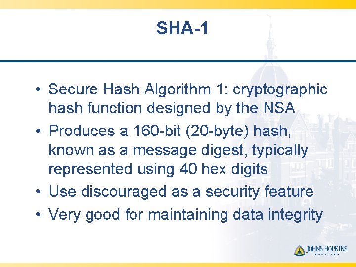 SHA-1 • Secure Hash Algorithm 1: cryptographic hash function designed by the NSA •