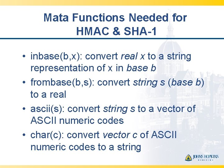 Mata Functions Needed for HMAC & SHA-1 • inbase(b, x): convert real x to