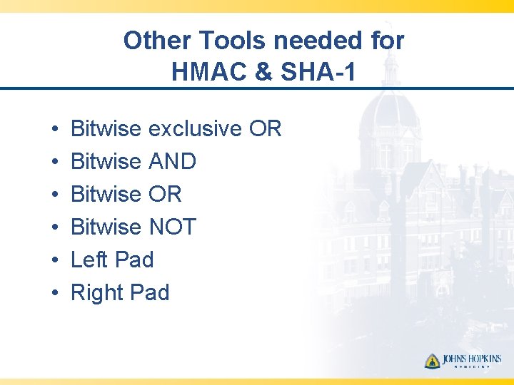 Other Tools needed for HMAC & SHA-1 • • • Bitwise exclusive OR Bitwise