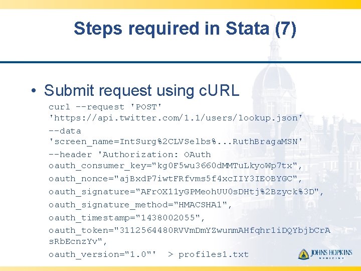 Steps required in Stata (7) • Submit request using c. URL curl --request 'POST'