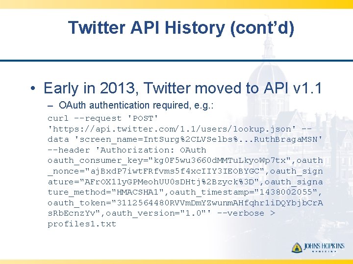 Twitter API History (cont’d) • Early in 2013, Twitter moved to API v 1.