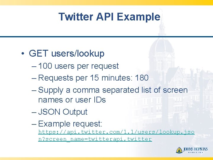 Twitter API Example • GET users/lookup – 100 users per request – Requests per