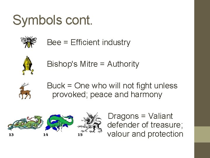 Symbols cont. Bee = Efficient industry Bishop's Mitre = Authority Buck = One who