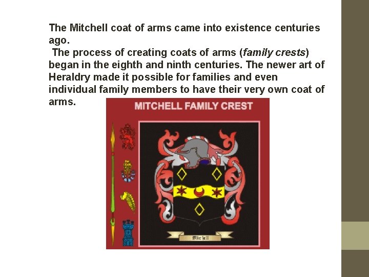 The Mitchell coat of arms came into existence centuries ago. The process of creating