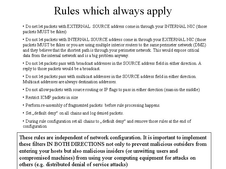 Rules which always apply • Do net let packets with EXTERNAL SOURCE address come