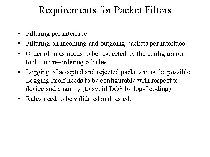 Requirements for Packet Filters • Filtering per interface • Filtering on incoming and outgoing