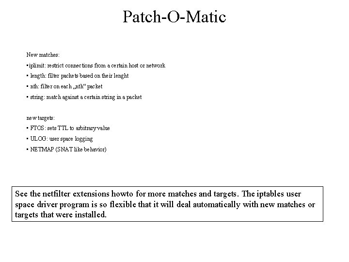 Patch-O-Matic New matches: • iplimit: restrict connections from a certain host or network •