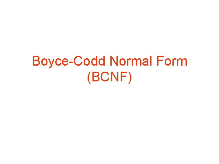Boyce-Codd Normal Form (BCNF) 