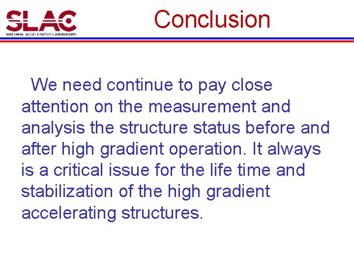 Conclusion We need continue to pay close attention on the measurement and analysis the
