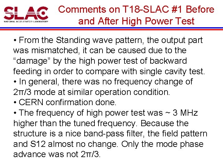 Comments on T 18 -SLAC #1 Before and After High Power Test • From