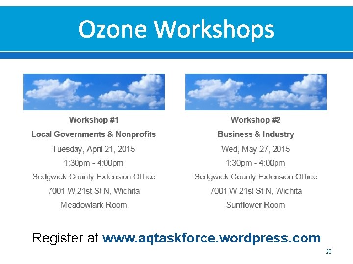 Ozone Workshops Register at www. aqtaskforce. wordpress. com 20 Ozone Workshops Register at www. aqtaskforce. wordpress. com 20