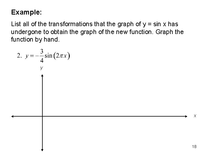 Example: List all of the transformations that the graph of y = sin x