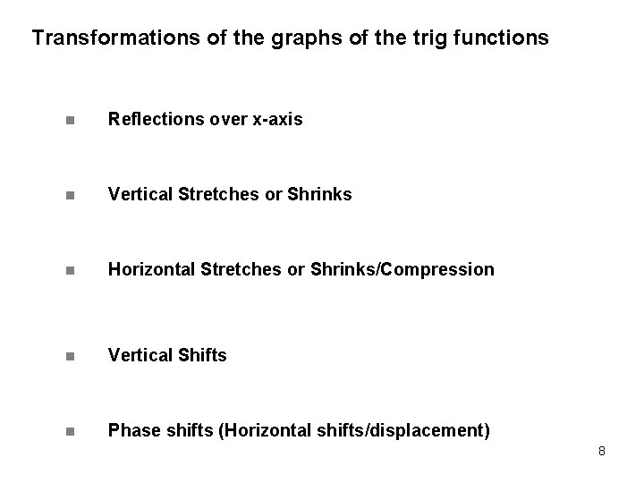 Transformations of the graphs of the trig functions n Reflections over x-axis n Vertical