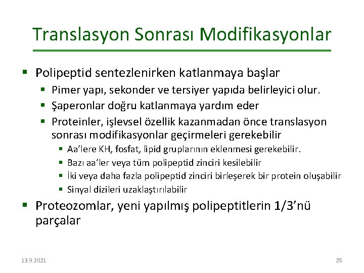 Translasyon Sonrası Modifikasyonlar § Polipeptid sentezlenirken katlanmaya başlar § Pimer yapı, sekonder ve tersiyer