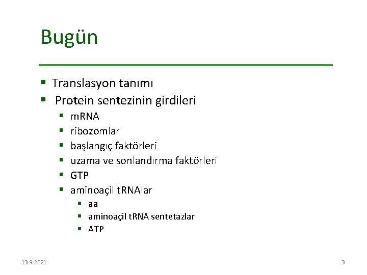 Bugün § Translasyon tanımı § Protein sentezinin girdileri § § § m. RNA ribozomlar