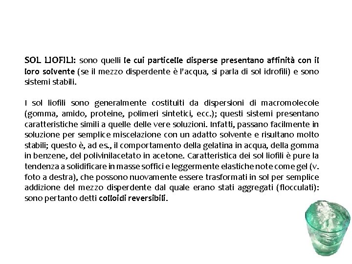 SOL LIOFILI: sono quelli le cui particelle disperse presentano affinità con il loro solvente
