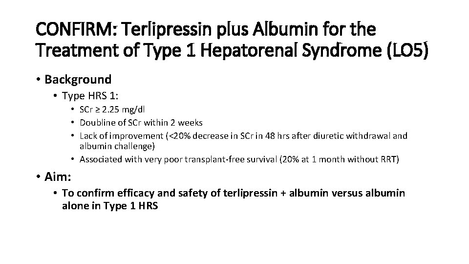 CONFIRM: Terlipressin plus Albumin for the Treatment of Type 1 Hepatorenal Syndrome (LO 5)