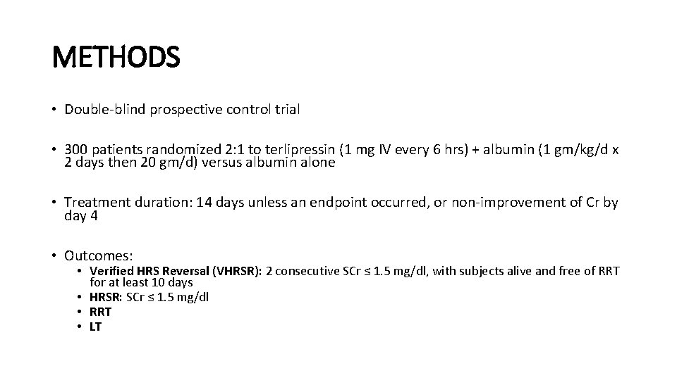 METHODS • Double-blind prospective control trial • 300 patients randomized 2: 1 to terlipressin