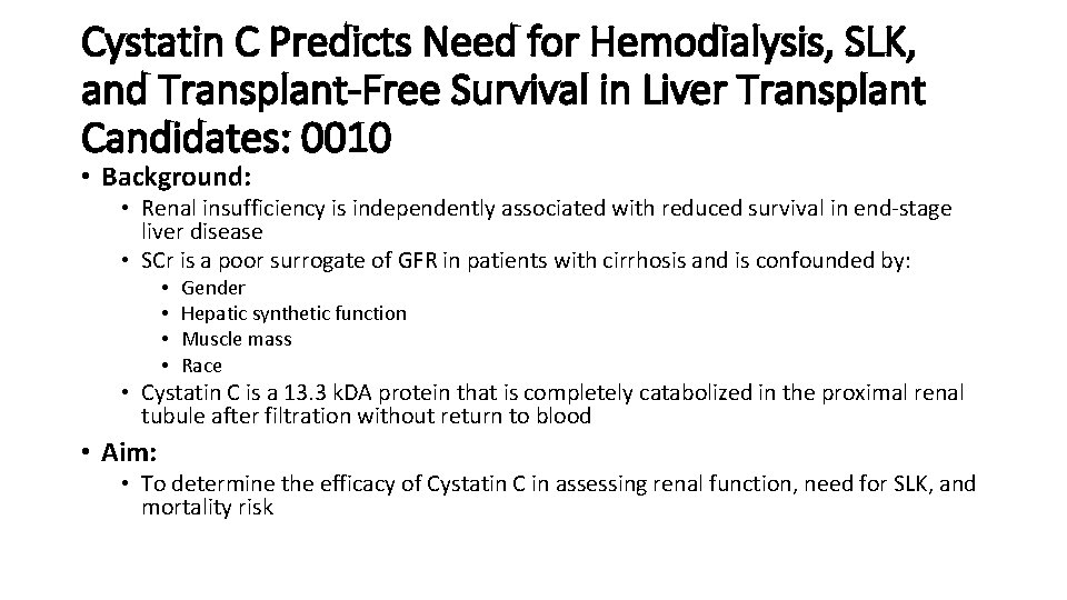 Cystatin C Predicts Need for Hemodialysis, SLK, and Transplant-Free Survival in Liver Transplant Candidates: