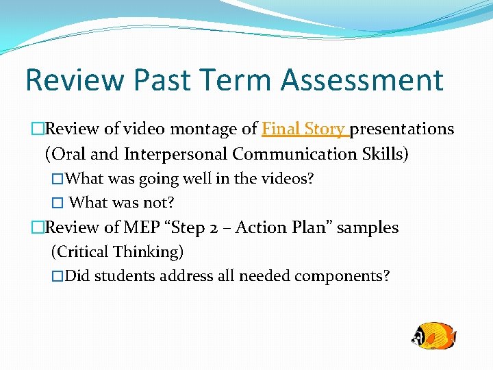 Review Past Term Assessment �Review of video montage of Final Story presentations (Oral and