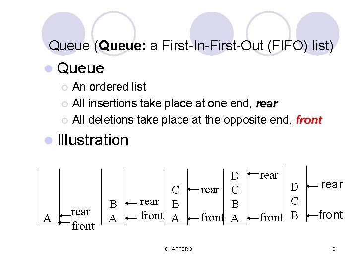 Queue (Queue: a First-In-First-Out (FIFO) list) l Queue ¡ ¡ ¡ An ordered list