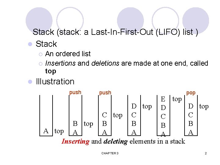Stack (stack: a Last-In-First-Out (LIFO) list ) l Stack ¡ ¡ l An ordered