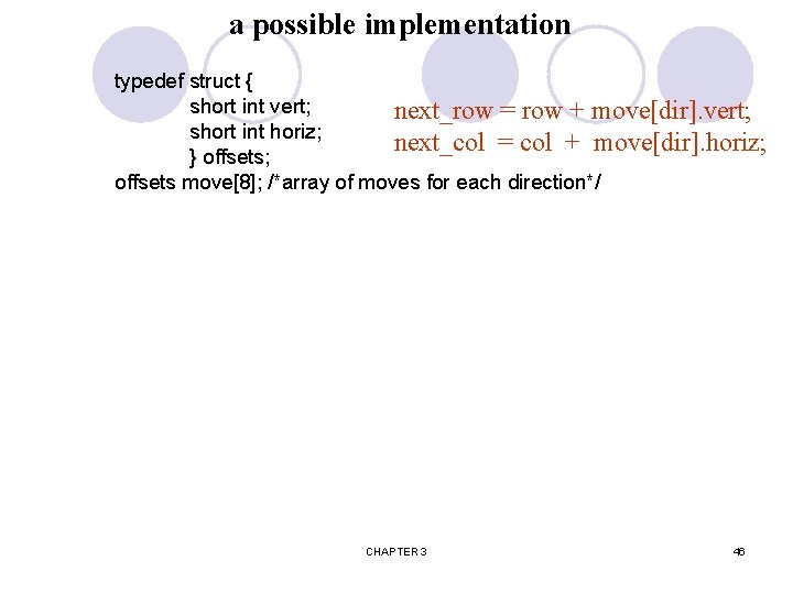 a possible implementation typedef struct { short int vert; next_row = row + move[dir].
