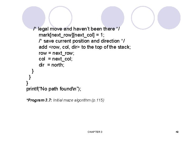 /* legal move and haven’t been there */ mark[next_row][next_col] = 1; /* save current