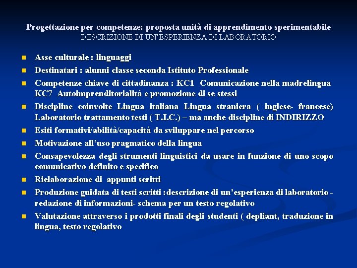 Progettazione per competenze: proposta unità di apprendimento sperimentabile DESCRIZIONE DI UN’ESPERIENZA DI LABORATORIO n