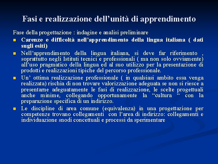 Fasi e realizzazione dell’unità di apprendimento Fase della progettazione : indagine e analisi preliminare