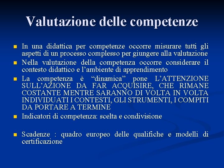 Valutazione delle competenze n n n In una didattica per competenze occorre misurare tutti