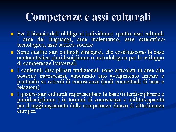 Competenze e assi culturali n n Per il biennio dell’obbligo si individuano quattro assi