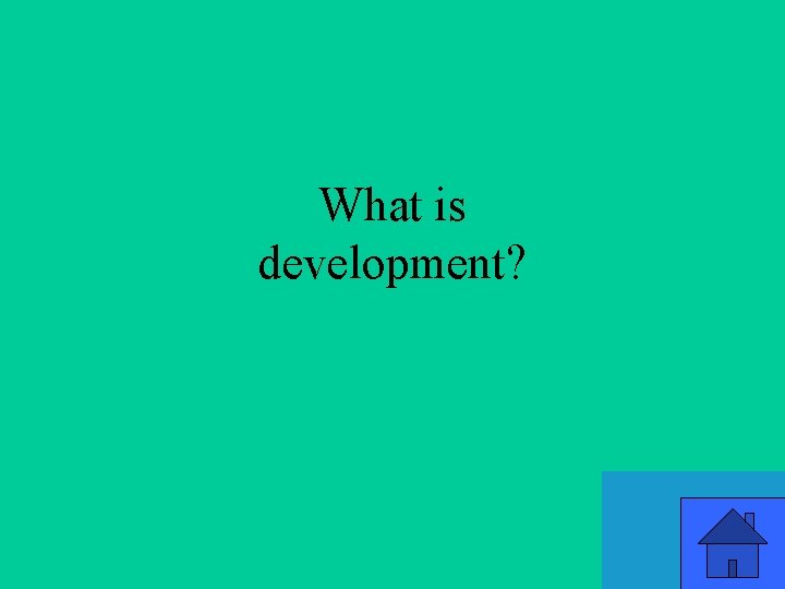 What is development? 15 