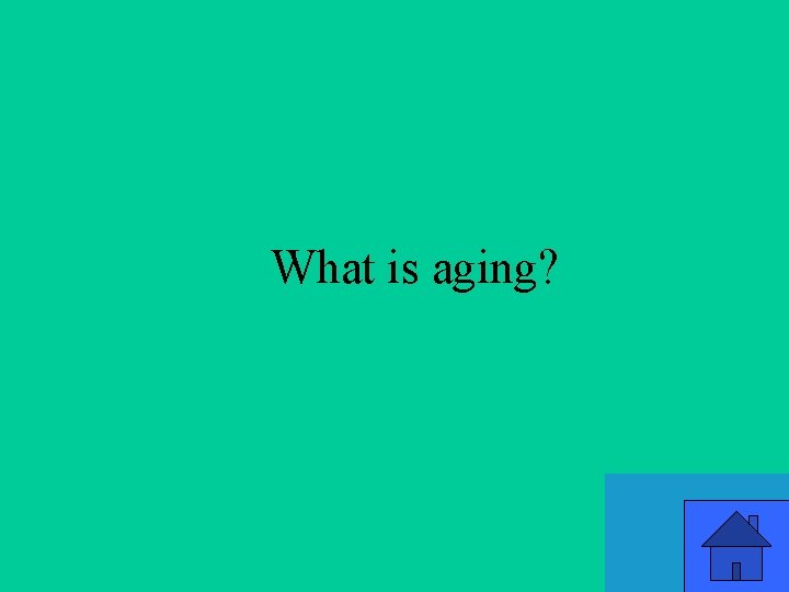 What is aging? 19 