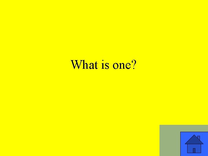 What is one? 3 