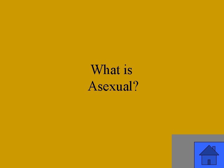 What is Asexual? 45 